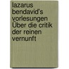 Lazarus Bendavid's Vorlesungen Über die Critik der Reinen Vernunft by Lazarus Bendavid