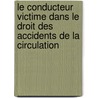 Le conducteur victime dans le droit des accidents de la circulation by Hubert Dié Kouénéyé