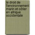 Le droit de l'environnement marin et côtier en Afrique occidentale