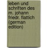 Leben Und Schriften Des M. Johann Friedr. Flattich (German Edition) by Friedrich Ledderhose Karl