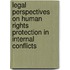 Legal Perspectives On Human Rights Protection In Internal Conflicts