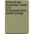 Lehrbuch Der Deutschen Reichs- Und Rechtsgeschichte, Zweite Auflage