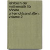 Lehrbuch Der Mathematik Für Höhere Unterrichtsanstalten, Volume 2 door Onbekend