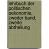 Lehrbuch der politischen Oekonomie, Zweiter Band, Zweite Abtheilung by Karl Heinrich Rau