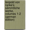 Leopold Von Ranke's Sämmtliche Werke, Volumes 1-2 (German Edition) door Von Ranke Leopold