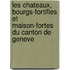 Les Chateaux, Bourgs-Fortifies Et Maison-Fortes Du Canton de Geneve