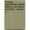 Lessing: Geschichte Seines Lebens Und Seiner Schriften, Volume 1... by Erich Schmidt