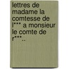 Lettres De Madame La Comtesse De L*** A Monsieur Le Comte De R***.. door . Fontette-Sommery