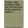 Leukas: Zwei Aufsätze Über Das Homerische Ithaka (German Edition) door Dörpfeld Wilhelm