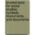 Leveled Texts for Social Studies: Symbols, Monuments, and Documents