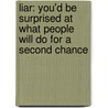 Liar: You'd Be Surprised at What People Will Do for a Second Chance door Samantha Schwartz