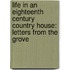 Life in an Eighteenth Century Country House: Letters from the Grove