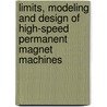 Limits, Modeling and Design of High-Speed Permanent Magnet Machines door Aleksandar Borisavljevic