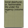 Lionel Deerhurst, Or, Fashionable Life Under the Regency (Volume 1) by Barbara Hemphill