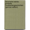 Literarische Werke: Groteske Musikantengeschichten (German Edition) door Berlioz Hector