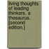 Living Thoughts of leading thinkers. A thesaurus. [Second edition.]