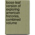Loose-Leaf Version of Exploring American Histories, Combined Volume