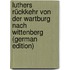 Luthers Rückkehr Von Der Wartburg Nach Wittenberg (German Edition)