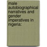 Male Autobiographical Narratives And Gender Imperatives In Nigeria: by Christopher Babatunde Ogunyemi