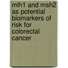 Mlh1 And Msh2 As Potential Biomarkers Of Risk For Colorectal Cancer door Eduard Sidelnikov