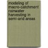Modeling Of Macro-catchment Rainwater Harvesting In Semi-arid Areas