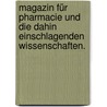 Magazin für Pharmacie und die dahin einschlagenden Wissenschaften. door Onbekend