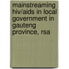 Mainstreaming Hiv/aids In Local Government In Gauteng Province, Rsa door Francis Kintu