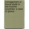 Management of Feacal Slude in Low-income Countries: A Case of Ghana door Andrews Nkansah