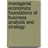 Managerial Economics: Foundations of Business Analysis and Strategy