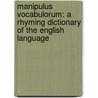 Manipulus Vocabulorum: A Rhyming Dictionary of the English Language by Peter Levens