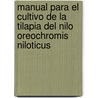 Manual para el cultivo de la Tilapia del Nilo Oreochromis niloticus door Fidel Jes'S. Ram?rez