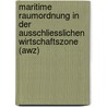 Maritime Raumordnung in Der Ausschliesslichen Wirtschaftszone (Awz) door Julia Forkel