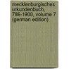 Mecklenburgisches Urkundenbuch, 786-1900, Volume 7 (German Edition) by F. Geschichte Und Altertumskunde Verein