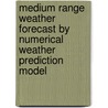 Medium Range Weather Forecast by Numerical Weather Prediction Model door Rashmi Bhardwaj