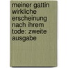 Meiner Gattin Wirkliche Erscheinung nach ihrem Tode: zweite Ausgabe by W.J.K.