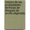Mejora de las propiedades térmicas de bloques de arcilla aligerada by Mª Del Pilar Morales Ortiz