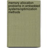 Memory Allocation Problems in Embedded Systems/Optimization Methods by Marc Sevaux