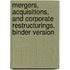 Mergers, Acquisitions, and Corporate Restructurings, Binder Version