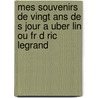 Mes Souvenirs De Vingt Ans De S Jour a Uber Lin Ou Fr D Ric Legrand by Dieudonn� Thi�Bault