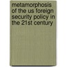 Metamorphosis Of The Us Foreign Security Policy In The 21st Century by TomáS. Pospísil