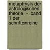 Metaphysik der astrologischen Theorie  -  Band 1 der Schriftenreihe door Volker H. Schendel