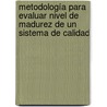 Metodología para evaluar nivel de madurez de un sistema de calidad by Guillermo Vazquez Avila