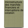 Microstructure des marchés financiers et interruptions de cotation door Karine Michalon
