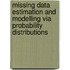 Missing Data Estimation And Modelling Via Probability Distributions