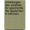 Mitteilungen des Vereines für Geschichte der Deutschen in Böhmen. by Verein FüR. Geschichte Der Deutschen In Den Sudetenländern