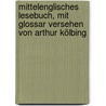 Mittelenglisches Lesebuch, mit Glossar versehen von Arthur Kölbing door Kluge