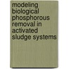 Modeling Biological Phosphorous Removal in Activated Sludge Systems door D. Brdanovic