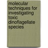 Molecular Techniques For Investigating Toxic Dinoflagellate Species door Layla Hazeem