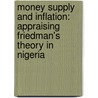 Money Supply and Inflation: Appraising Friedman's Theory In Nigeria door Johnkennedy Chime