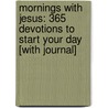 Mornings with Jesus: 365 Devotions to Start Your Day [With Journal] by Guideposts